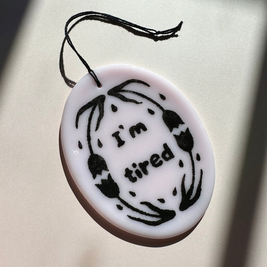 I’m Tired Sun Catcher