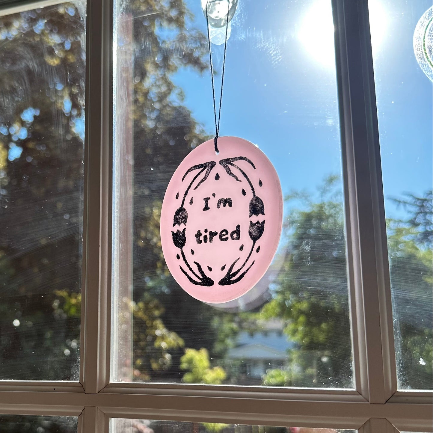 I’m Tired Sun Catcher